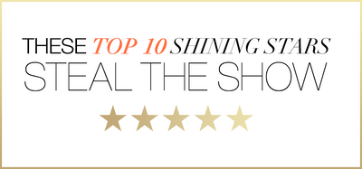 These Top 10 Shining Stars Steal the Show