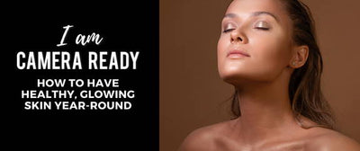 Camera Ready Skin: Our 3 Step Routine to Achieve a Red Carpet-Worthy Glow Year-Round